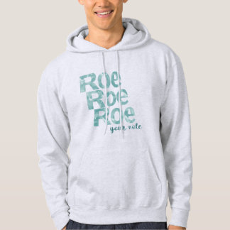 Roe Roe Roe Your Vote in Green Hoodie