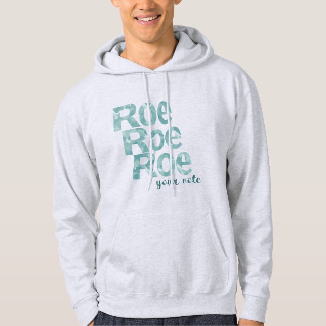 Roe Roe Roe Your Vote in Green Hoodie (Front)