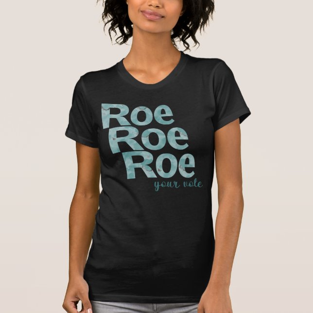 Roe Roe Roe Your Vote in Green T-Shirt (Front)