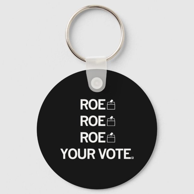 Roe Roe Roe Your Vote    Key Ring (Front)