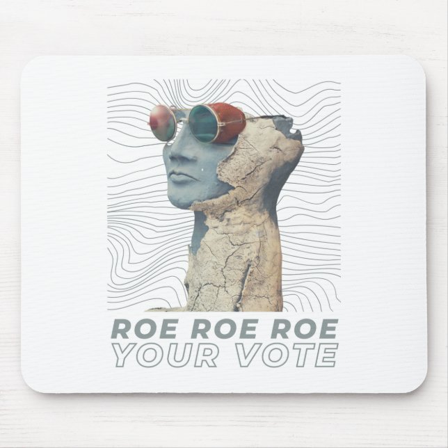 Roe Roe Roe Your Vote Mouse Pad (Front)