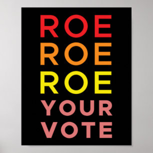 Roe Roe Roe Your Vote                Poster
