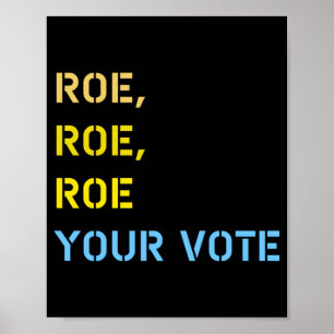 roe roe roe your vote  poster