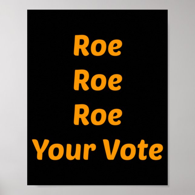 Roe Roe Roe Your Vote         Poster (Front)