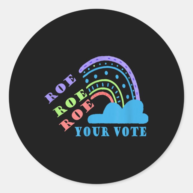 Roe roe roe your vote  pro choice   classic round sticker (Front)