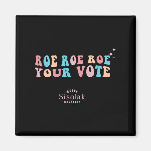 Roe Roe Roe Your Vote Steve Sisolak Governor Magnet
