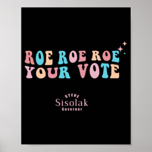 Roe Roe Roe Your Vote Steve Sisolak Governor   Poster