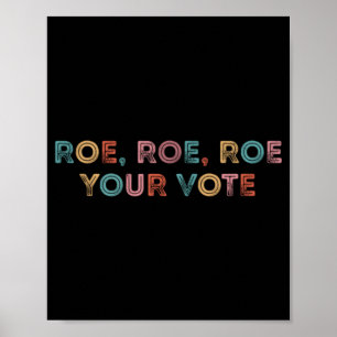 Roe Roe Roe Your Vote Vintage Roe Your Vote Pro Poster