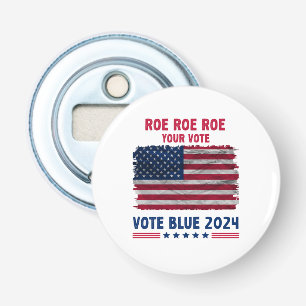 Roe Roe Roe Your Vote Vote Blue 2024 Gift Bottle Opener