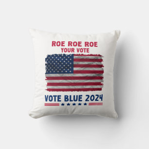 Roe Roe Roe Your Vote   Vote Blue 2024 Gift Cushion