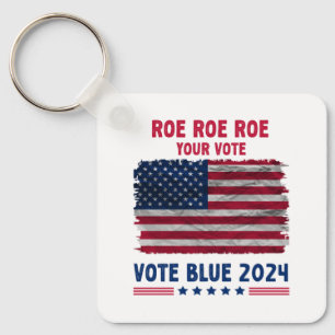 Roe Roe Roe Your Vote Vote Blue 2024 Gift Key Ring