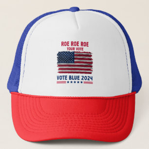 Roe Roe Roe Your Vote Vote Blue 2024 Gift Trucker Hat