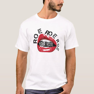 Roe Roe Roe Your Vote Womens Rights My Body Woman T-Shirt