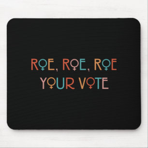 ROE ROE ROE YOUR VOTE YOK MOUSE PAD