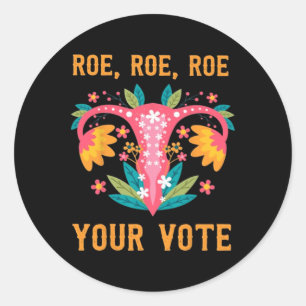 Roe Roe Your Vote - Floral Feminist Flowers 1 Classic Round Sticker
