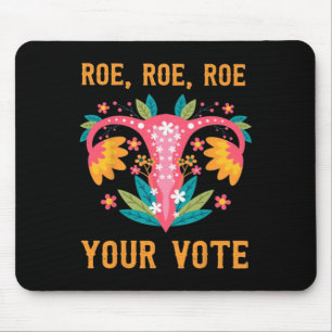 Roe Roe Your Vote - Floral Feminist Flowers 1 Mouse Pad