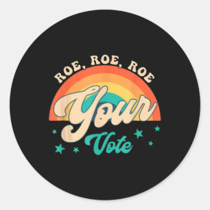 Roe Roe Your Vote - Floral Feminist Flowers Classic Round Sticker