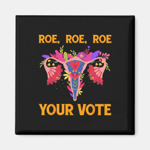 Roe Roe Your Vote - Floral Feminist Flowers Women Magnet