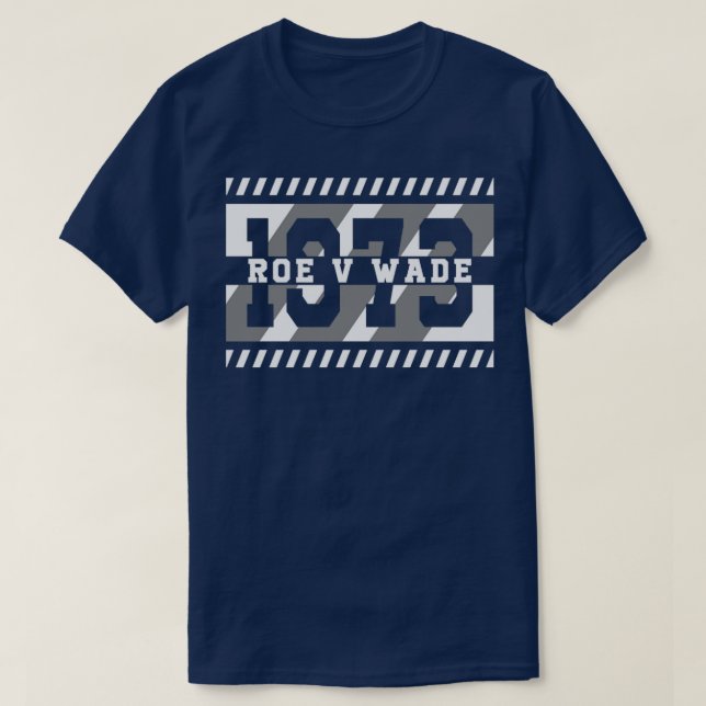 Roe V Wade 1973 T-Shirt (Design Front)