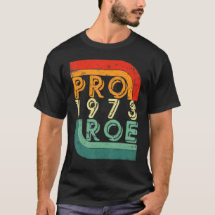 Roe V Wade Retro Pro Choice 1973 Womens Rights T-Shirt