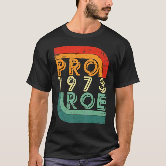 Roe V Wade Retro Pro Choice 1973 Womens Rights T-Shirt (Front)