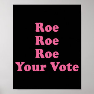 Roe Your Vote 8 Poster