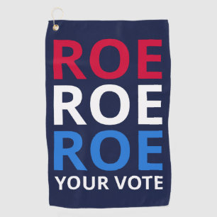 Roe Your Vote I Golf Towel