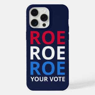 Roe Your Vote I iPhone 15 Pro Max Case