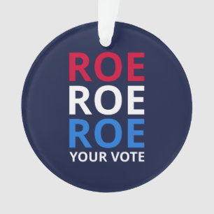 Roe Your Vote I Ornament