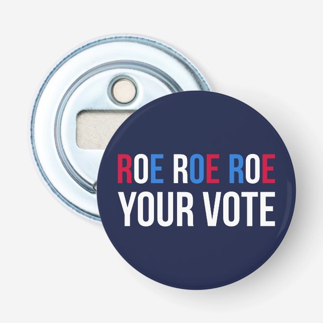Roe Your Vote II Bottle Opener (Front)