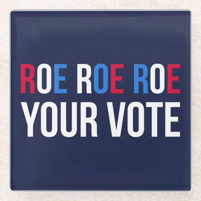Roe Your Vote II Glass Coaster (Front)