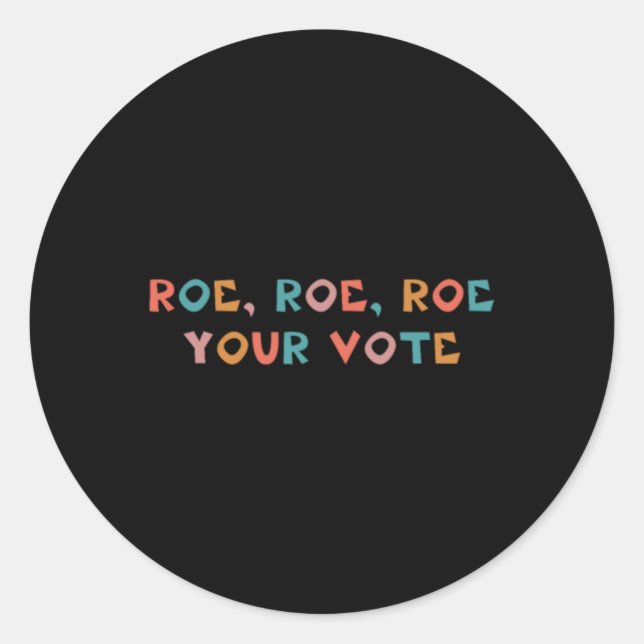 Roe Your Vote Pro Choice 99 Classic Round Sticker (Front)