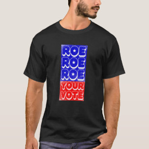 Roe Your Vote Pro Choice Women's Rights US Flag Co T-Shirt