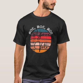 Roe Your Vote Pro Choice Women's Rights Vintage Re T-Shirt