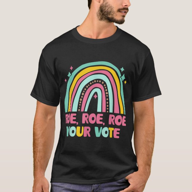 Roe Your Vote Rainbow Retro Pro Choice Women's Rig T-Shirt (Front)