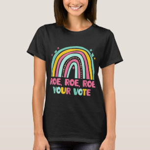 Roe Your Vote Rainbow Retro Pro Choice Women's Rig T-Shirt