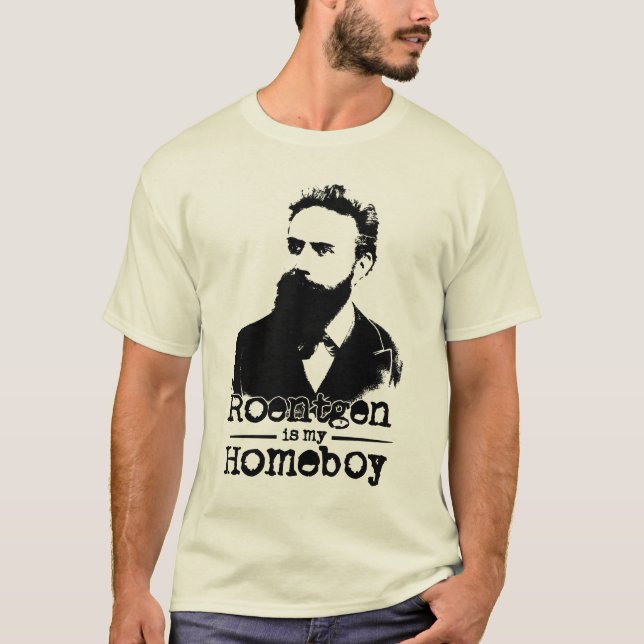 Roentgen Is My Homeboy T-Shirt (Front)