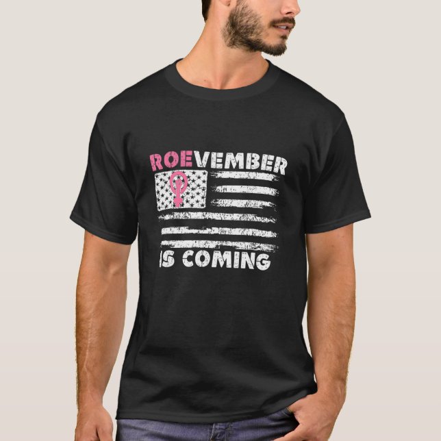 Roevember Is Coming US Flag Roe v Wade Pro Choice  T-Shirt (Front)