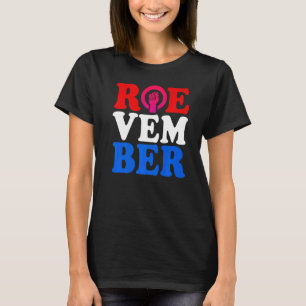 Roevember Pro Roe Pro Choice for November 2022 T-Shirt