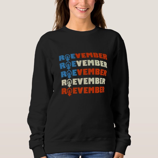 Roevember Roe v Wade Pro Choice Roevember Is Comin Sweatshirt (Front)