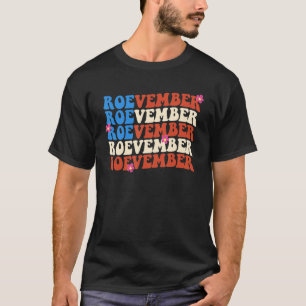 Roevember Roe v Wade Pro Choice Roevember is comin T-Shirt