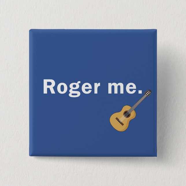 Roger Me Button (Front)