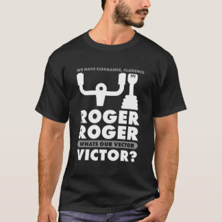 Roger Roger What'S Our Vector Victor Quote T-Shirt