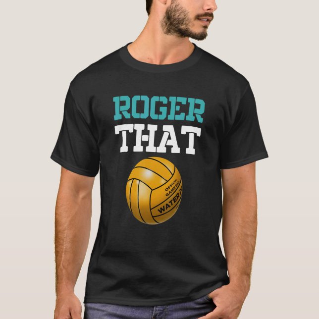 Roger That Water Polo Player Ball Sport Water Polo (Front)