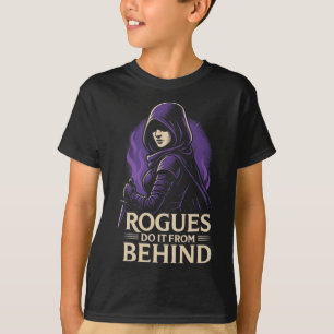 Rogues Do It From Behind Funny Rpg Tabletop Gaming T-Shirt