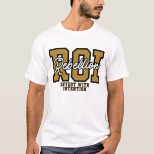 ROI Rebellion Invest With Intention Wealth Fashion T-Shirt