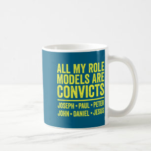 Role models are convicts joseph paul peter john coffee mug
