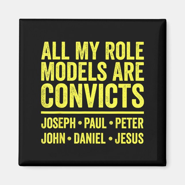 Role models are convicts joseph paul peter john magnet (Front)