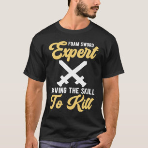 Role Player Foam Sword Expert Larp T-Shirt