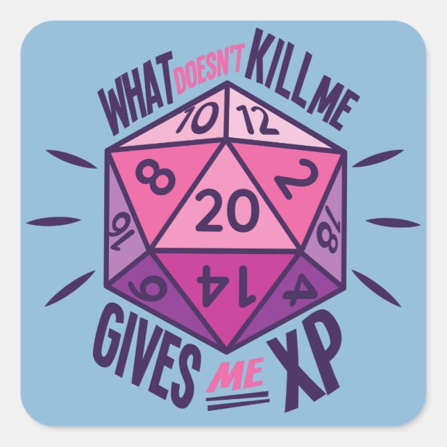 Role Playing What Doesn't Kill Me Gives Me XP Square Sticker (Front)